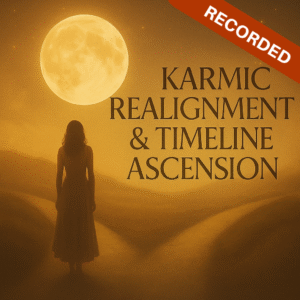 Karmic Realignment & Timeline Ascension