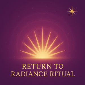 Return to Radiance Ritual